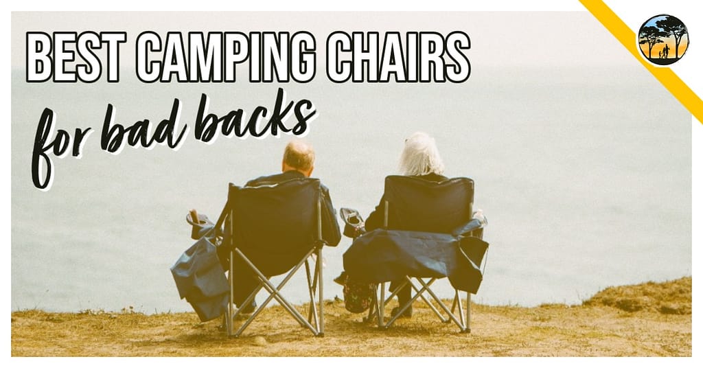 Senior man and woman sitting on camping chair facing the ocean_Graphic for  Facebook with the words best camping chairs for bad backs