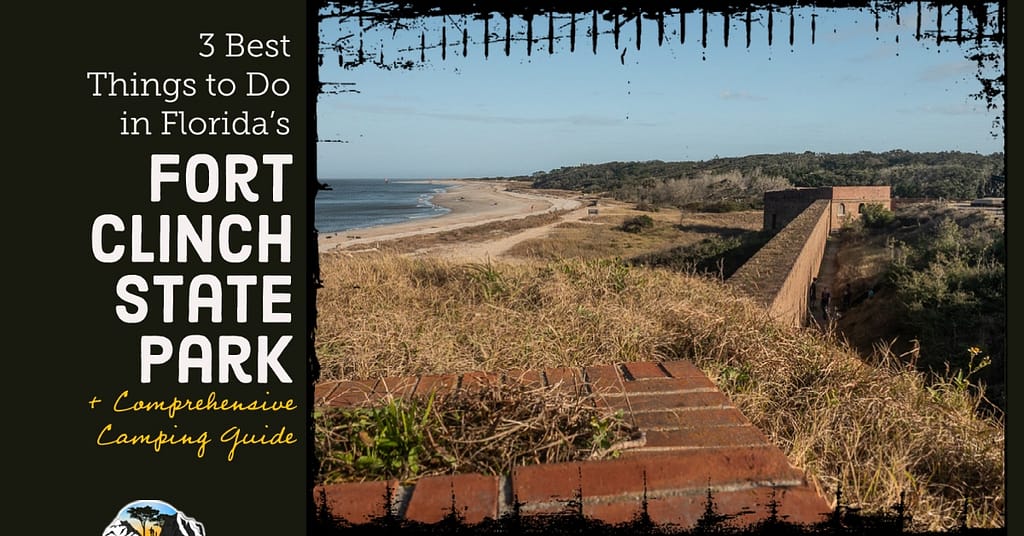 Fort Clinch next to beach with overlay of words "3 best things to do in Florida's Fort Clinch State Park + Comprehensive Camping Guide"