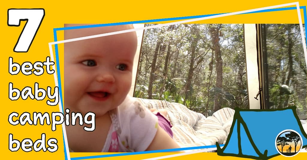 Smiling baby inside tent with words "& best baby camping beds"