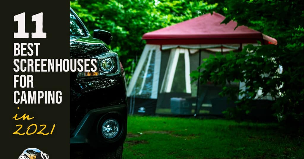 the taillight of a black car and in the background is a screenhouse with red top in the middle of green trees. Words  say "11 best screenhouses for camping in 2021"