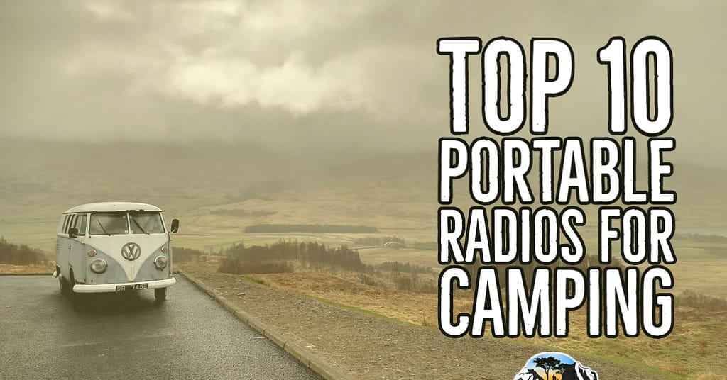Vintage VW camper in a remote area under cloudy skies and the words "Top 10 Portable Radios for Camping"