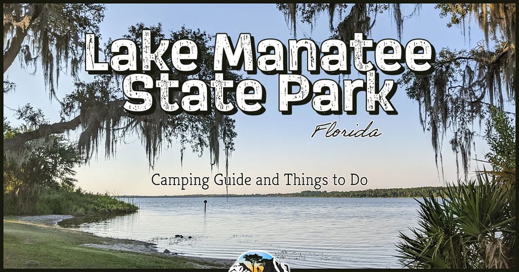 View of lake through the trees and the words "Lake Manatee State Park, Florida. Camping Guide and Things to do"