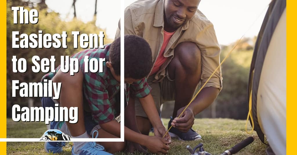 Easiest Tent to Set Up for Families: 10 Options for an Easy Pitch