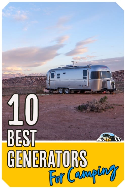 Vertical PIN graphic showing Airstream camping in the desert under blue sky and the words "10 Best Generators for Camping"