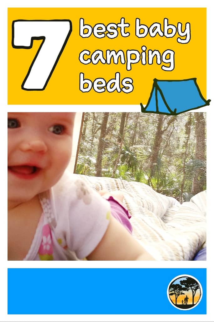 smiling baby inside camping tent with words "7 best baby camping beds"